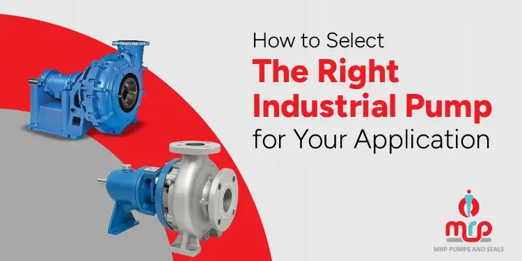 How to Select the Right Industrial Pump for Your Application How to Select the Right Industrial Pump for Your Application