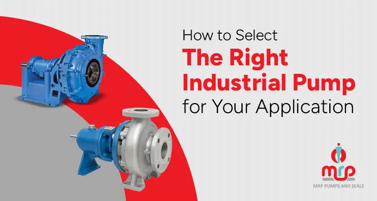 How to Select the Right Industrial Pump for Your Application