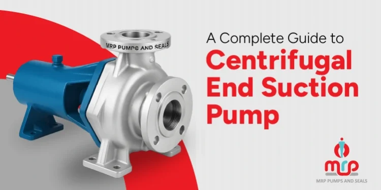A Complete Guide to Centrifugal End Suction Pump