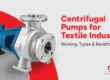 Centrifugal Pumps for Textile Industry Working Types & Benefits