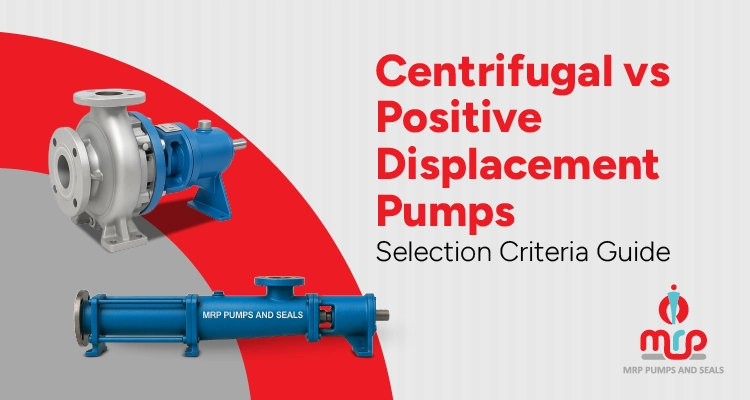 Centrifugal vs Positive Displacement Pumps Complete Selection Criteria Guide