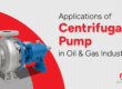 Applications of Centrifugal pump in Oil & Gas Industry