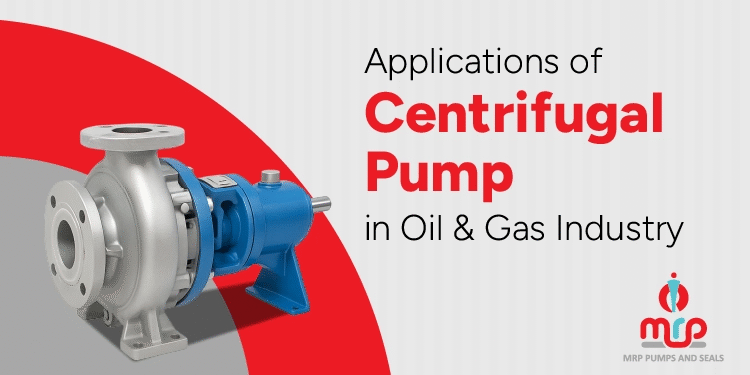 Applications of Centrifugal pump in Oil & Gas Industry