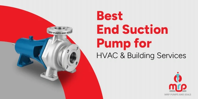 Best End Suction Pump for HVAC & Building Services